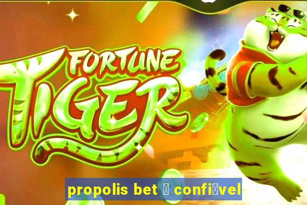 propolis bet 茅 confi谩vel